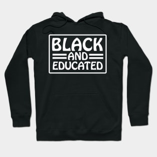 Black and Educated, Black Lives Matter, Black History, Equality, Diversity, Civil Rights Hoodie